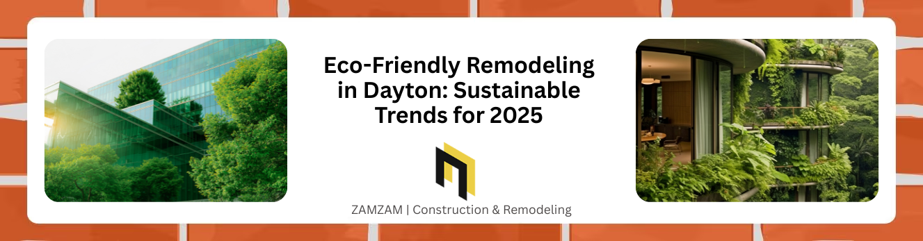 Eco-Friendly Remodeling in Dayton Sustainable Trends for 2025