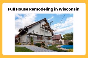 Full House Remodeling in Wisconsin