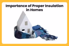 Importance of Proper Insulation in Homes	
