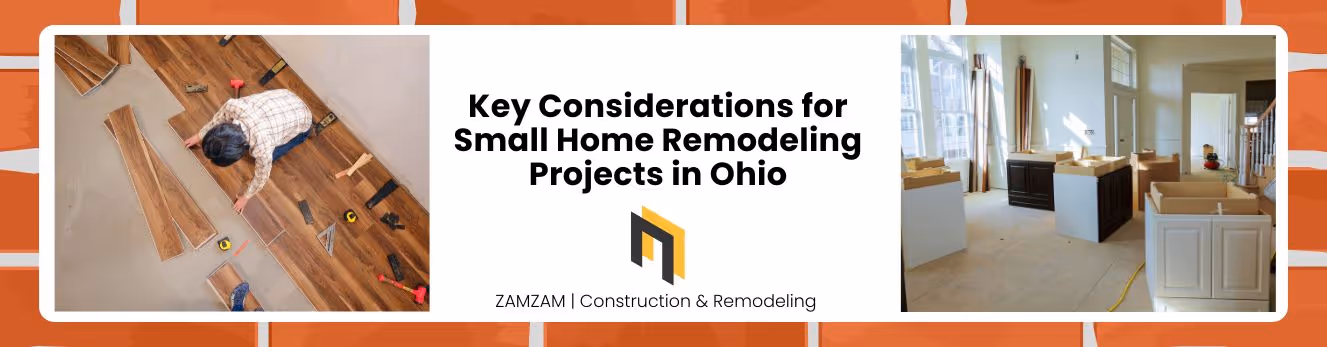 Key Considerations for Small Home Remodeling Projects in Ohio