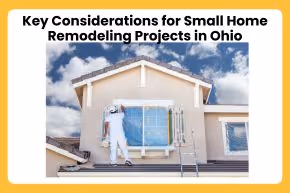 Key Considerations for Small Home Remodeling Projects in Ohio