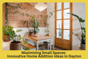 Maximizing Small Spaces Innovative Home Addition Ideas in Dayton (1)