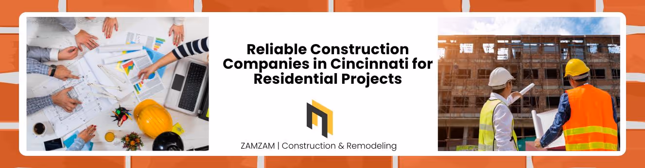 Reliable Construction Companies in Cincinnati for Residential Projects