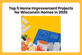 Top 5 Home Improvement Projects for Wisconsin Homes in 2025