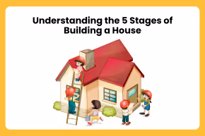 Understanding the 5 Stages of Building a House	
